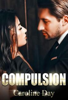Compulsion: A Dark Billionaire Romance (#hot_feelings #1) Read online