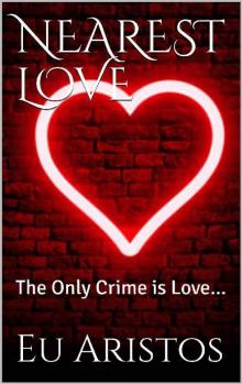 Nearest Love- the Only Crime Is Love... Read online