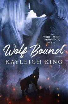 Wolf Bound (The White Wolf Prophecy Book 1) Read online