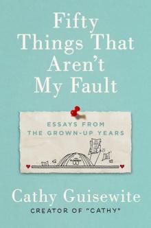 Fifty Things That Aren't My Fault Read online