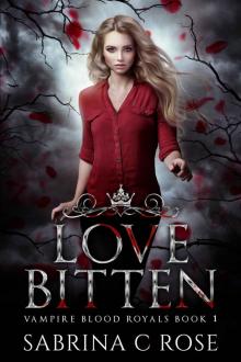 Love Bitten (Vampire Blood Royals Book 1) Read online