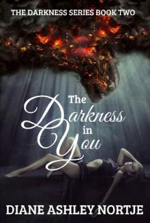 The Darkness in You (The Darkness Series Book 2) Read online