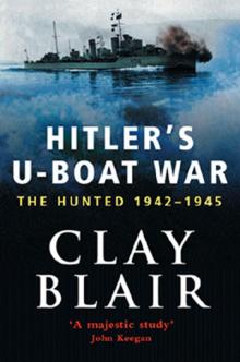 Hitler’s U-Boat War- The Hunted 1942-45 Read online