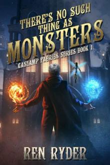 There's No Such Thing As Monsters: Gaslamp Faeries Series, Book 1 Read online