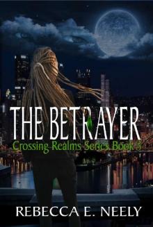 The Betrayer (Crossing Realms Series Book 3) Read online