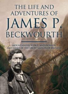 The Life and Adventures of James P Beckwourth Read online