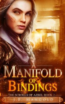 A Manifold of Bindings (The Scrolls of Azbel Book 2) Read online