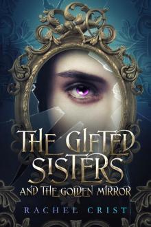 The Gifted Sisters and the Golden Mirror Read online