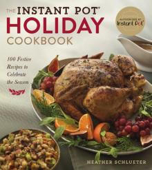 The Instant Pot Holiday Cookbook Read online
