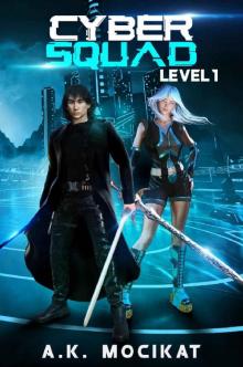 Cyber Squad - Level 1: A Gamelit/LitRPG Lite Cyberpunk Adventure Read online