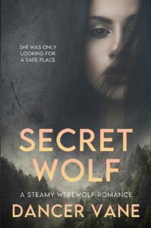 Secret Wolf: A Steamy Werewolf Romance Read online