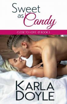 Sweet as Candy (Close to Home Book 3) Read online