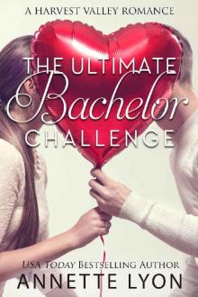 The Ultimate Bachelor Challenge: A Harvest Valley Romance (Harvest Valley Romance Book 3) Read online