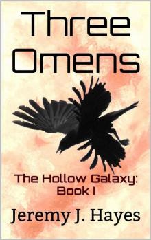 Three Omens: The Hollow Galaxy: Book I Read online