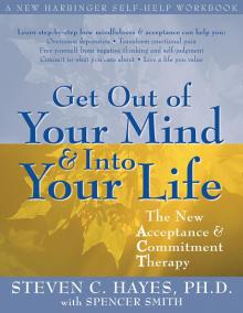 Get Out of Your Mind and Into Your Life Read online