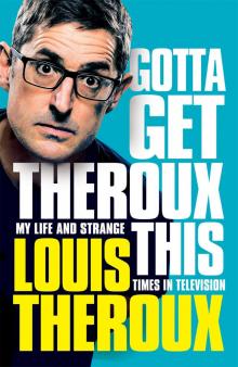 Gotta Get Theroux This Read online