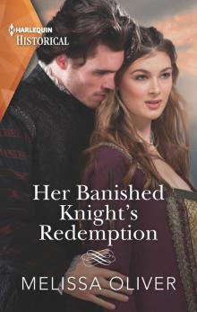 Her Banished Knight's Redemption--The follow-up to award-winning story the Rebel Heiress and the Knight Read online