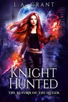 Knight Hunted (The Return of the Queen Book 1) Read online