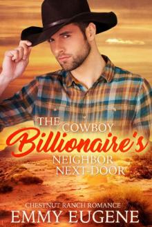 The Cowboy Billionaire's Neighbor Next-Door: A Johnson Brothers Novel (Chestnut Ranch Romance Book 1) Read online