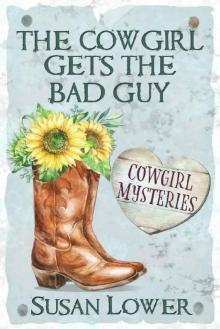 The Cowgirl Gets The Bad Guy (Cowgirl Mysteries Book 1) Read online