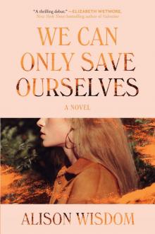 We Can Only Save Ourselves Read online