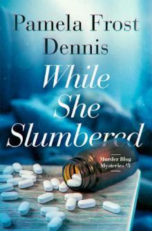 While She Slumbered: The Murder Blog Mysteries #5 Read online
