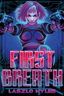 First Breath: A Cyberpunk Novelette Read online