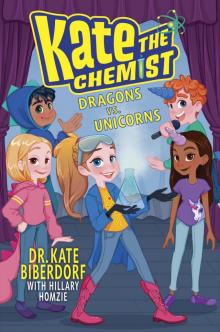 Kate the Chemist: Dragons vs. Unicorns Read online