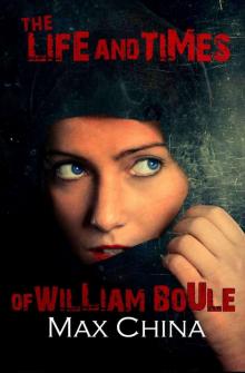 The Life and Times of William Boule.: Dead girls tell no tales. A heart-pounding action thriller... Read online