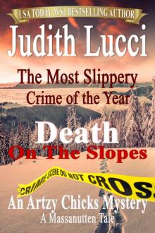 The Most Slippery Crime of the Year: Death On The Slopes: A Massanutten Tale (The Artzy Chicks Book 4) Read online