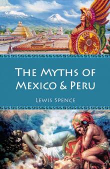 The Myths of Mexico & Peru (Illustrated) (Myths and Legends of the Ancient World Book 5) Read online
