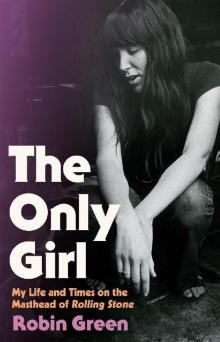 The Only Girl: My Life and Times on the Masthead of Rolling Stone Read online
