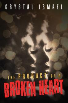 The Product of a Broken Heart Read online