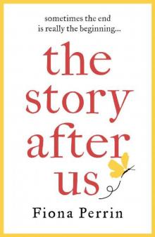 The Story After Us: A heartwarming tale of life and love for modern women everywhere Read online