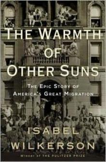 The Warmth of Other Suns: The Epic Story of America's Great Migration Read online