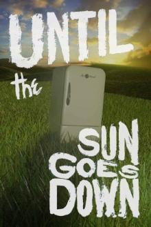 Until... | Book 1 | Until The Sun Goes Down Read online