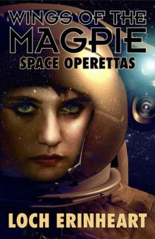 Wings of the Magpie: Space Operettas Read online