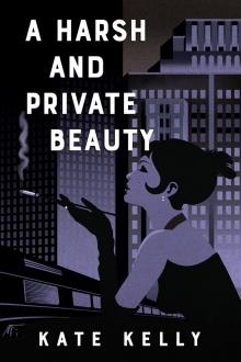 A Harsh and Private Beauty Read online