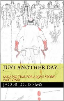 A.K.A. No Time for a Love Story (Book 1): Just Another Day Read online