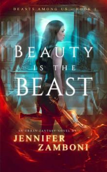 Beauty is the Beast: Beasts Among Us - Book 1 Read online