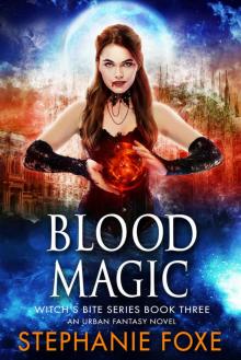 Blood Magic: Witch’s Bite Series Book Three Read online