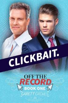 Clickbait (Off the Record Book 1) Read online