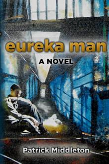 Eureka Man: A Novel Read online