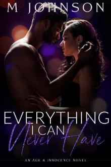 Everything I Can Never Have (Age & Innocence Book 2) Read online