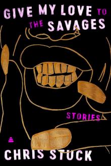 Give My Love to the Savages Read online