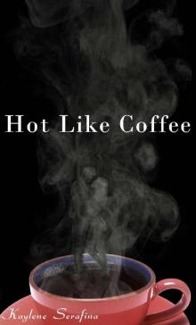 Hot Like Coffee Read online