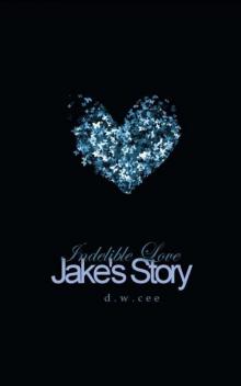 Indelible Love Jake's Story Read online