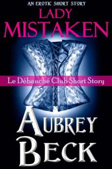 Lady Mistaken (Le Débauché Club) Read online
