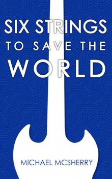 Six Strings to Save the World Read online