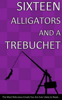 Sixteen Alligators and a Trebuchet Read online